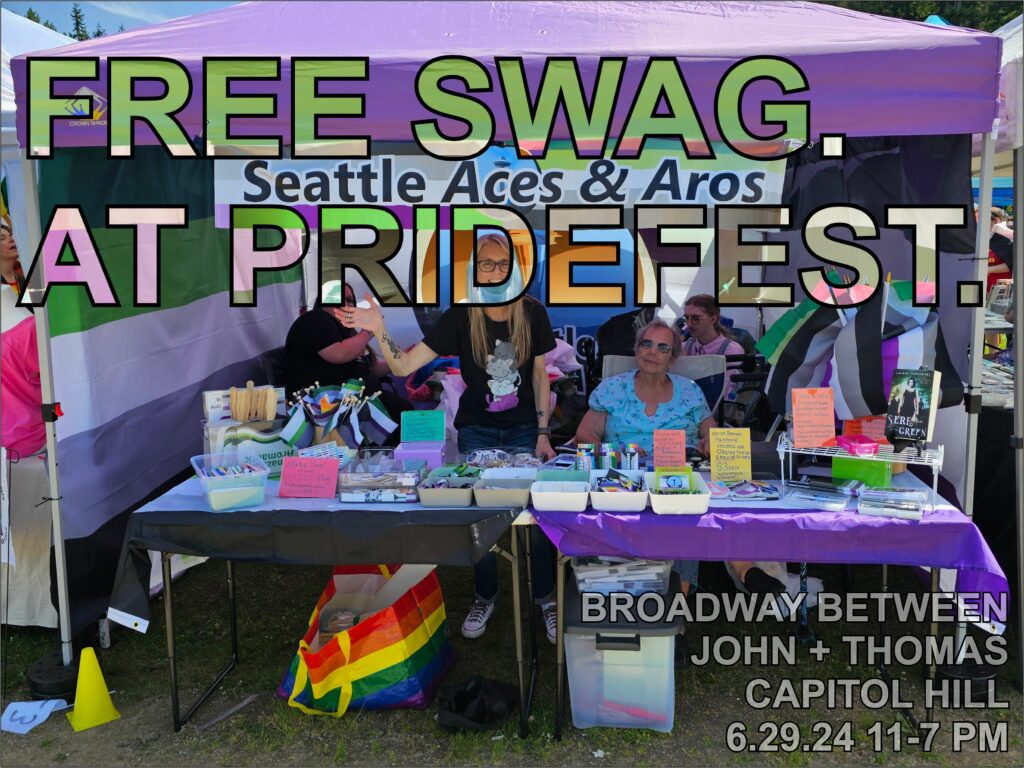 An image of the Seattle Aces & Aros tent at Pride with the overlaid text "Free Swag at PrideFest" and the location of "Broadway Between John + Thomas, Capitol Hill, 6/29/24, 11-7 PM"