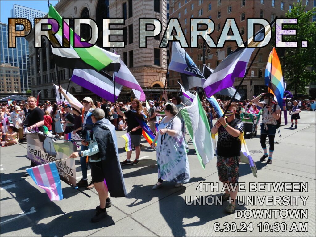 An image of the Seattle Aces & Aros marching in the Pride Parade, with the overlaid text "Pride Parade", and a location of "4th Ave Between Union and University, Downtown Seattle, 6/30/24, 10:30 AM"